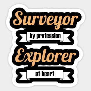 Surveyor by profession explorer at heart Sticker